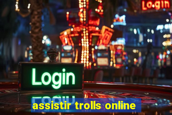 assistir trolls online