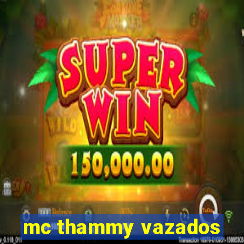 mc thammy vazados