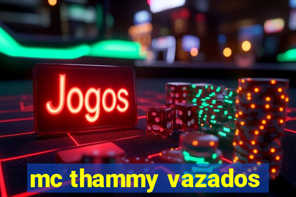 mc thammy vazados