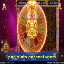 pop slots porcentagem