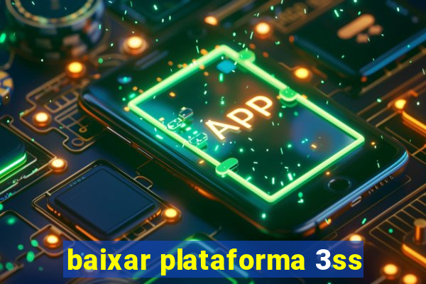 baixar plataforma 3ss