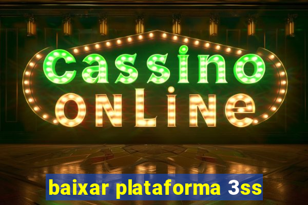 baixar plataforma 3ss