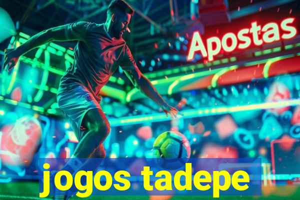 jogos tadepe