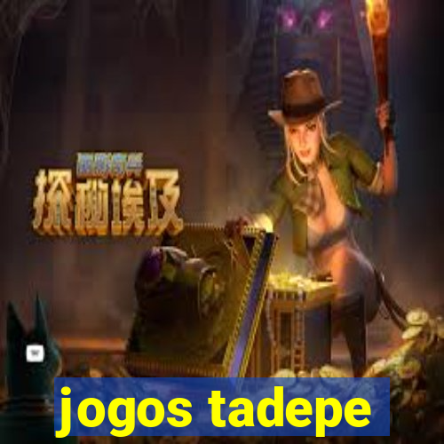 jogos tadepe