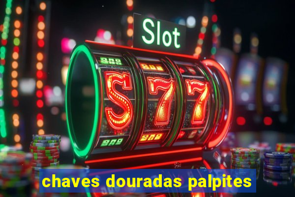 chaves douradas palpites