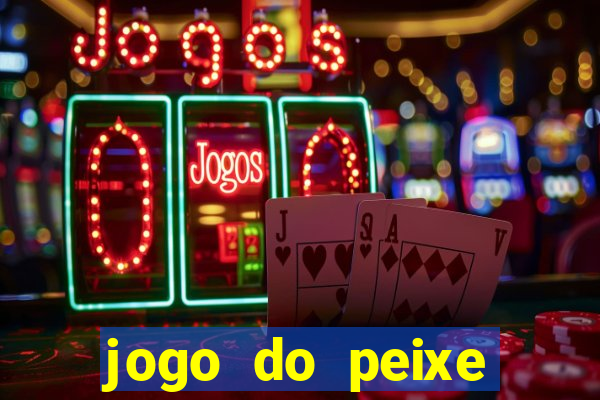 jogo do peixe ganhar dinheiro