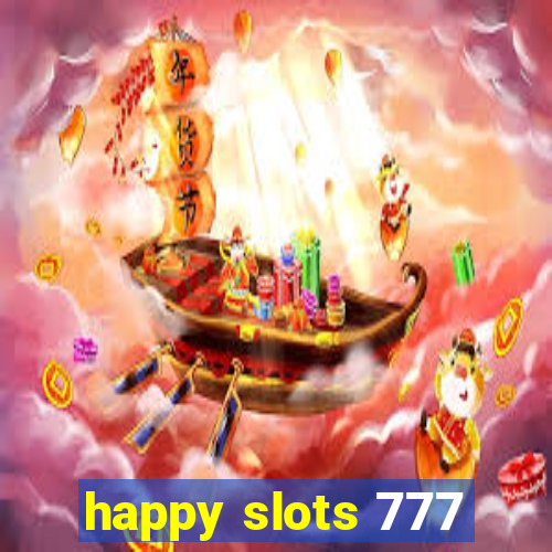 happy slots 777