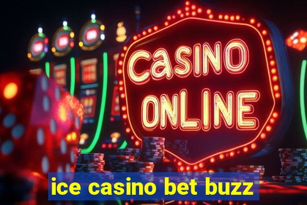 ice casino bet buzz