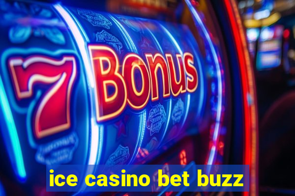 ice casino bet buzz