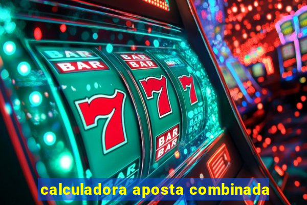 calculadora aposta combinada