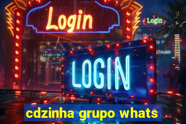 cdzinha grupo whats