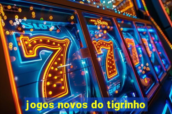 jogos novos do tigrinho