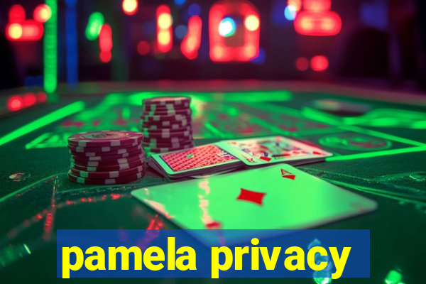 pamela privacy