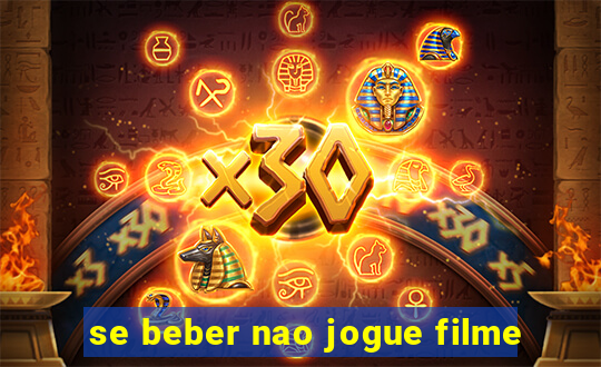 se beber nao jogue filme