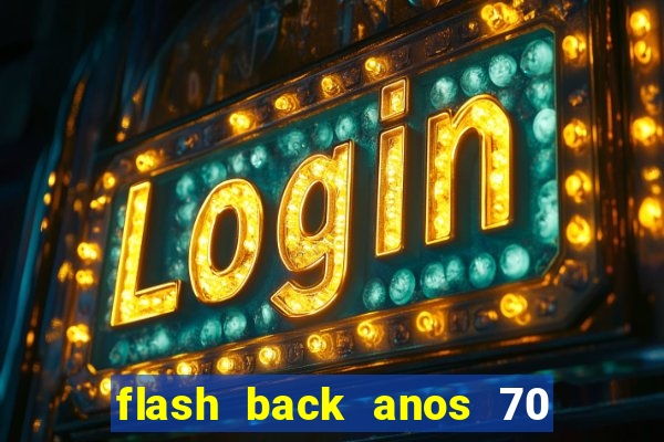 flash back anos 70 80 90 internacional download