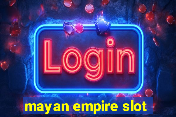 mayan empire slot