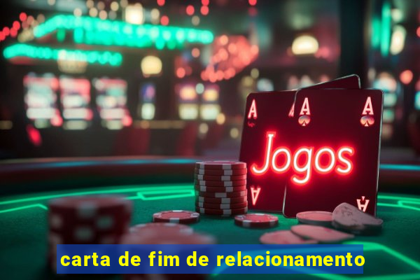 carta de fim de relacionamento