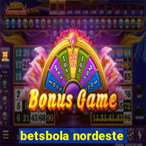 betsbola nordeste