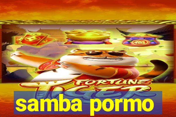 samba pormo