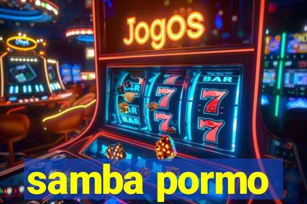 samba pormo