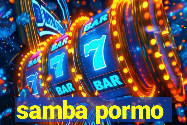 samba pormo