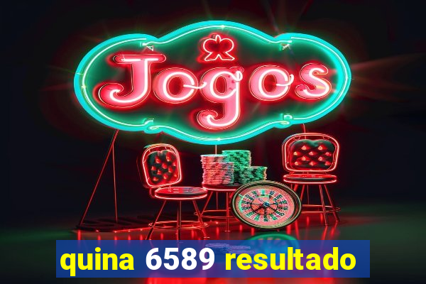 quina 6589 resultado