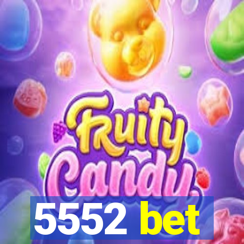 5552 bet