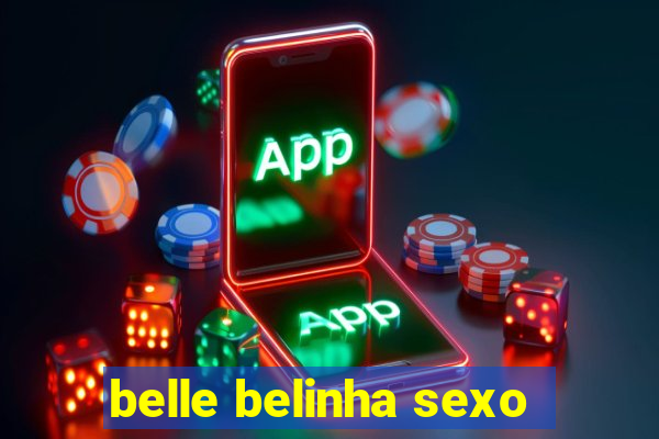 belle belinha sexo