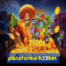 plataforma h22bet