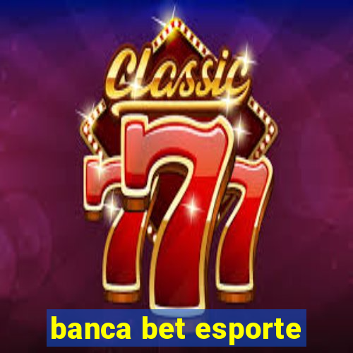 banca bet esporte