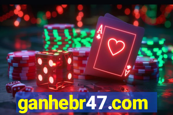 ganhebr47.com