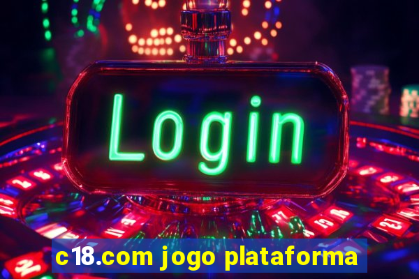 c18.com jogo plataforma