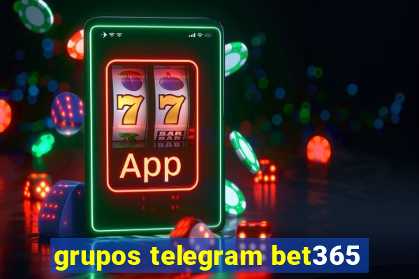 grupos telegram bet365