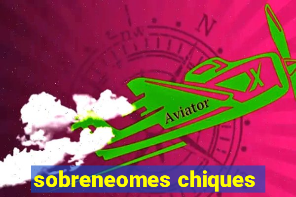 sobreneomes chiques