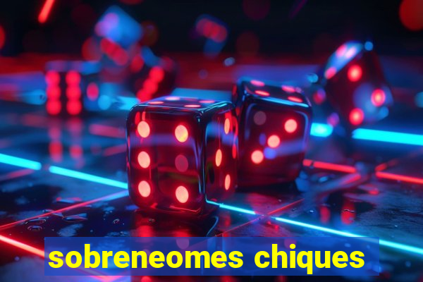 sobreneomes chiques