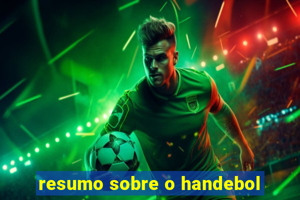 resumo sobre o handebol