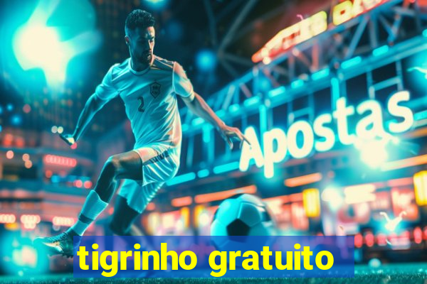 tigrinho gratuito