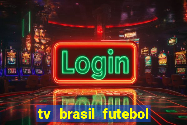 tv brasil futebol da hora