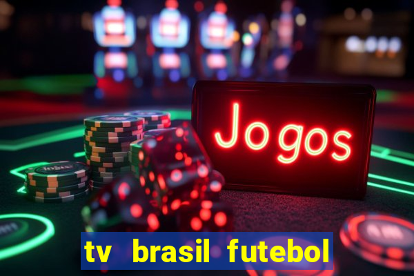 tv brasil futebol da hora