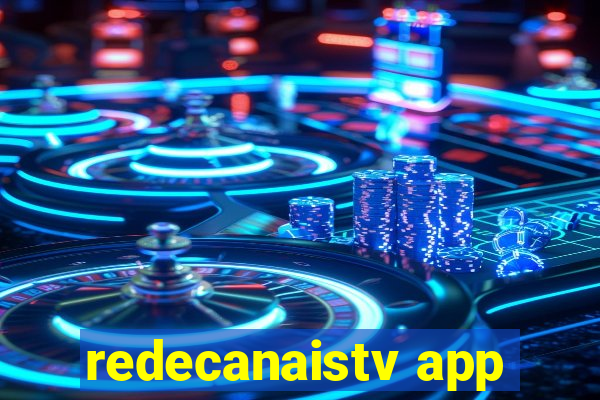 redecanaistv app