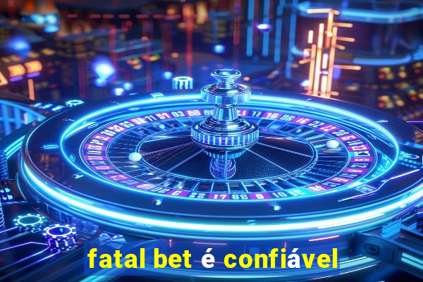 fatal bet é confiável