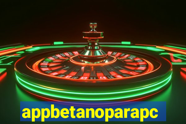 appbetanoparapc