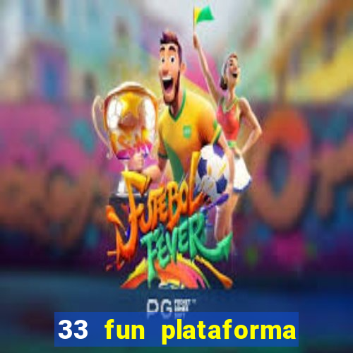 33 fun plataforma de jogos