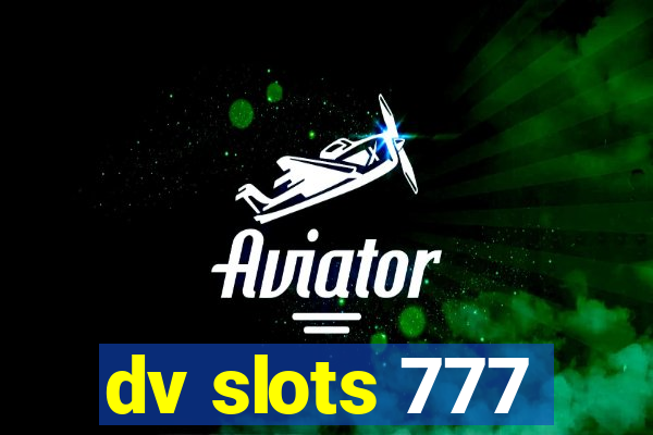 dv slots 777