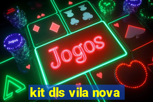 kit dls vila nova