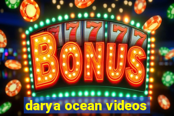 darya ocean videos