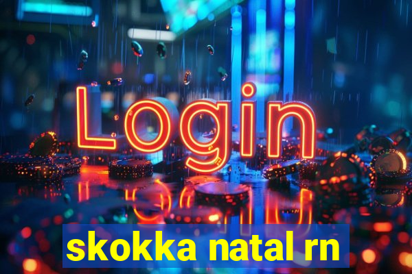 skokka natal rn