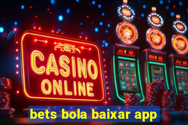 bets bola baixar app