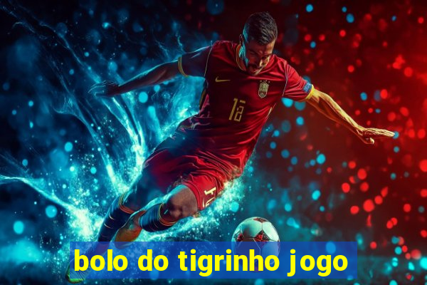 bolo do tigrinho jogo