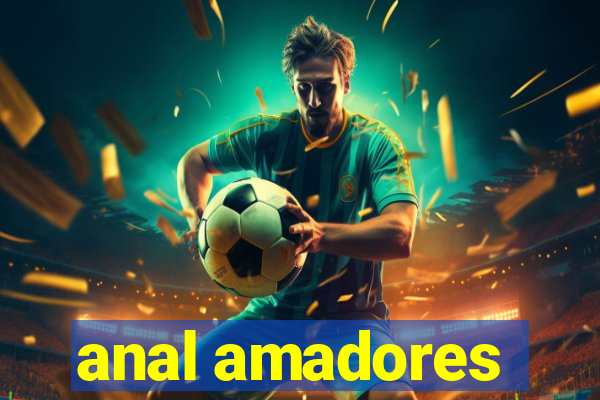 anal amadores